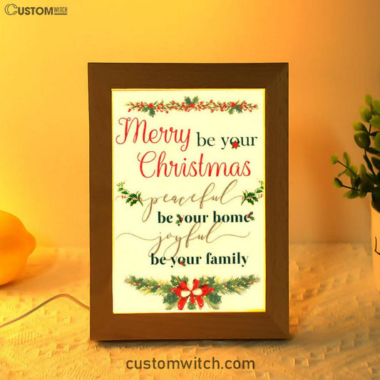 Christmas Merry Be Your Christmas Peaceful Be Your Home Joyful Be Your Family Frame Lamp Prints - Bible Verse Decor