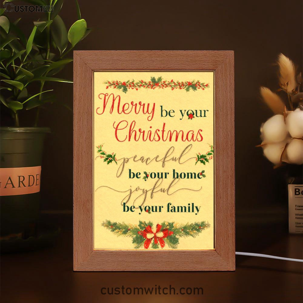 Christmas Merry Be Your Christmas Peaceful Be Your Home Joyful Be Your Family Frame Lamp Prints - Bible Verse Decor