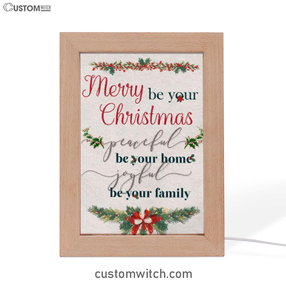 Christmas Merry Be Your Christmas Peaceful Be Your Home Joyful Be Your Family Frame Lamp Prints - Bible Verse Decor