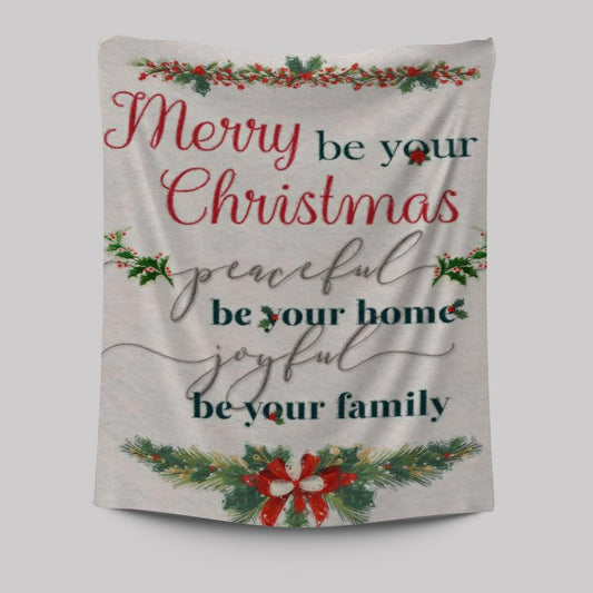 Christmas Merry Be Your Christmas Peaceful Be Your Home Joyful Be Your Family Tapestry Prints - Bible Verse Wall Decor