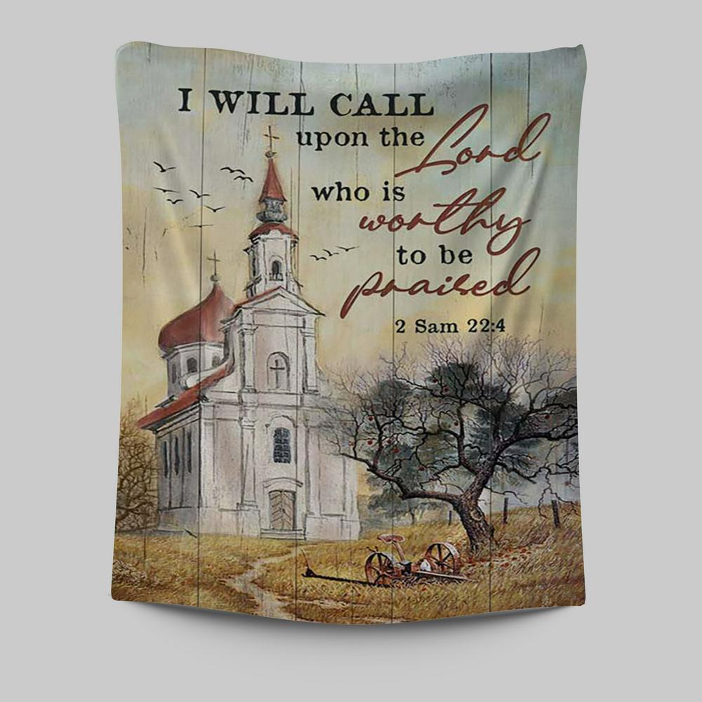 Church Peace Painting - I Will Call Upon The Lord Tapestry Wall Art - Christian Tapestries Prints - Bible Verse Tapestry Art