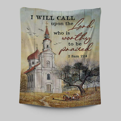 Church Peace Painting - I Will Call Upon The Lord Tapestry Wall Art - Christian Tapestries Prints - Bible Verse Tapestry Art