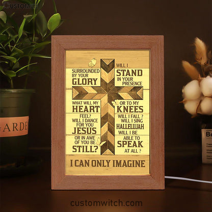 Classic Cross I Can Only Imagine Frame Lamp Art - Bible Verse Art - Christian Inspirational Decor