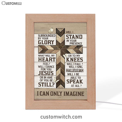 Classic Cross I Can Only Imagine Frame Lamp Art - Bible Verse Art - Christian Inspirational Decor