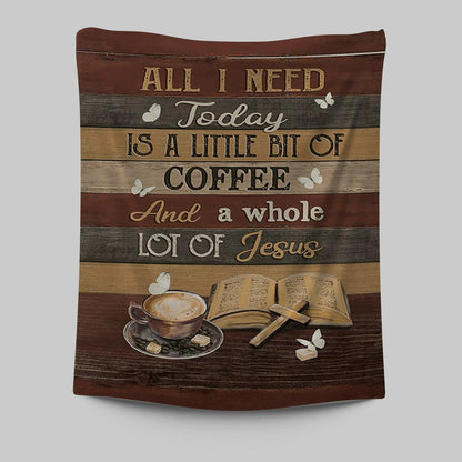 Coffee All I Need Today Is A Little Bit Of Coffee Tapestry Art - Bible Verse Wall Art - Christian Inspirational Wall Decor