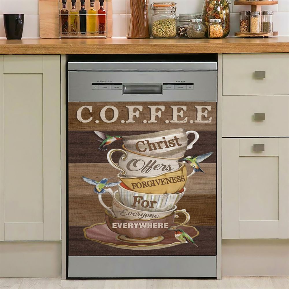 Coffee Christ Offers Forgiveness For Everyone Everywhere Coffee Cups Hummingbirds Dishwasher Cover, Christian Dishwasher Magnet Cover