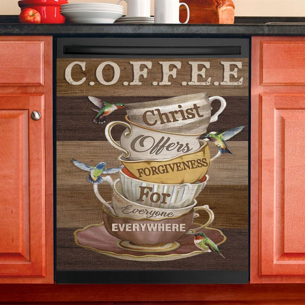 Coffee Christ Offers Forgiveness For Everyone Everywhere Coffee Cups Hummingbirds Dishwasher Cover, Christian Dishwasher Magnet Cover