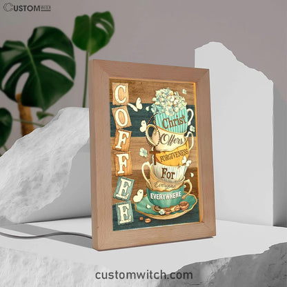 Coffee Christ Offers Forgiveness For Everyone Everywhere Coffee Cups Hummingbirds Frame Lamp Art - Christian Art Decor