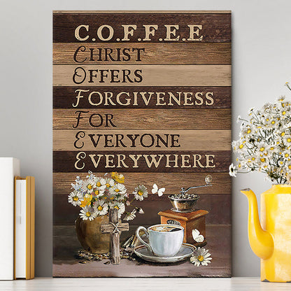 Coffee Cup Christ Offers Forgiveness For Everyone Everywhere Canvas - Christian Wall Art - Religious Home Decor