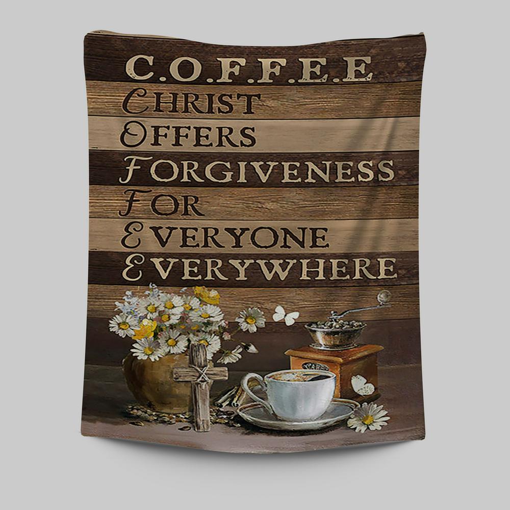 Coffee Cup Christ Offers Forgiveness For Everyone Everywhere Tapestry - Christian Wall Art - Religious Home Decor