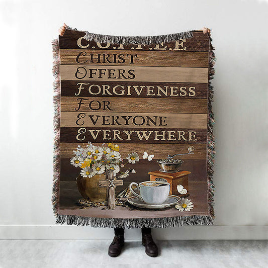 Coffee Cup Christ Offers Forgiveness For Everyone Everywhere Woven Blanket - Christian Throw Blanket - Religious Home Decor