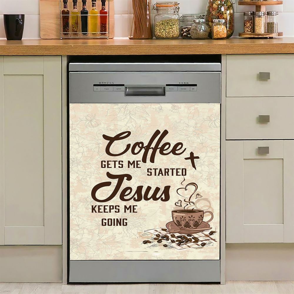 Coffee Gets Me Started Jesus Keeps Me Going Dishwasher Cover, Jesus Dishwasher Magnet Cover, Christian Kitchen Decor