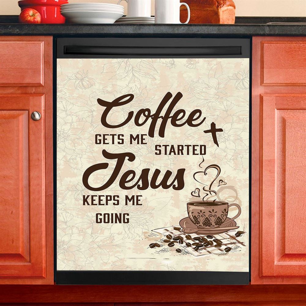 Coffee Gets Me Started Jesus Keeps Me Going Dishwasher Cover, Jesus Dishwasher Magnet Cover, Christian Kitchen Decor