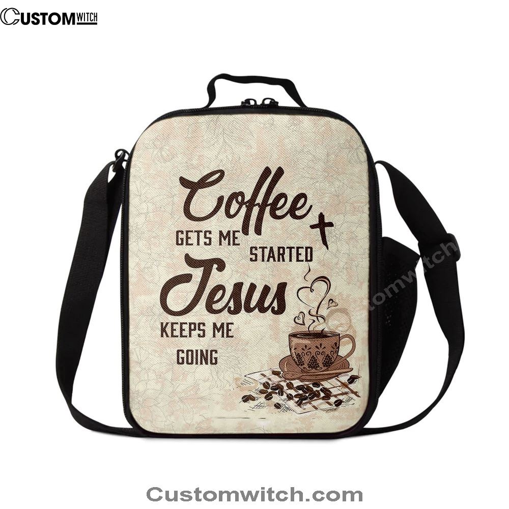 Coffee Gets Me Started Jesus Keeps Me Going Lunch Bag, Christian Lunch Bag For School, Picnic, Religious Lunch Bag