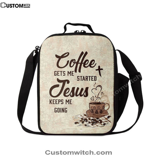 Coffee Gets Me Started Jesus Keeps Me Going Lunch Bag, Christian Lunch Bag For School, Picnic, Religious Lunch Bag