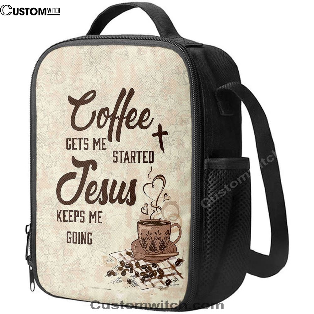 Coffee Gets Me Started Jesus Keeps Me Going Lunch Bag, Christian Lunch Bag For School, Picnic, Religious Lunch Bag