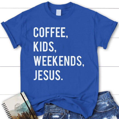 Coffee Kids Weekends Jesus Christian T Shirt, Blessed T Shirt, Bible T shirt, T shirt Women