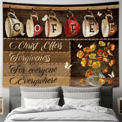 Coffeeholic House, Lovely Flower Vase, Christ Offers Forgiveness For Everyone Everywhere Tapestry, Tapestries for Living Room Bedroom
