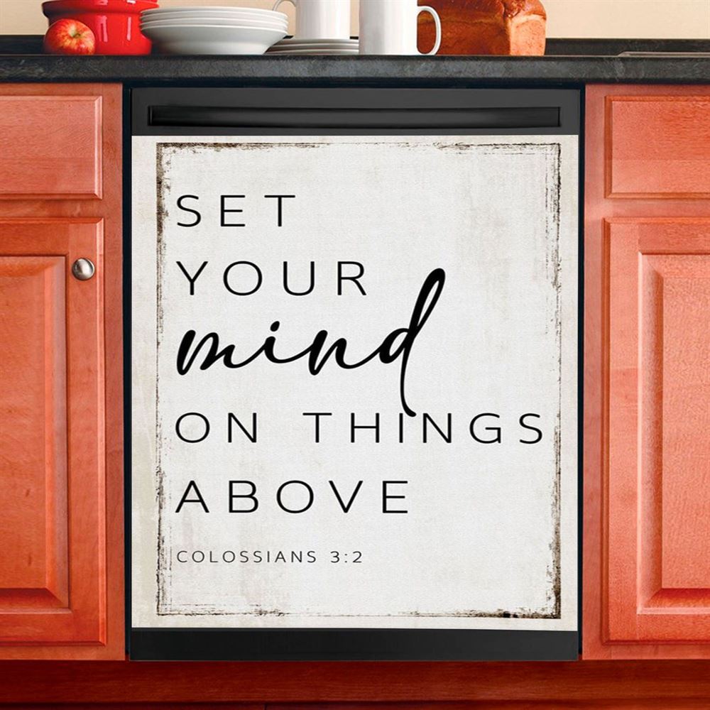 Colossians 32 Nkjv Set Your Mind On Things Above Dishwasher Cover, Christian Dishwasher Magnet Cover, Religious Kitchen Decor