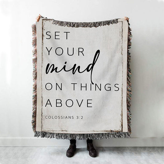 Colossians 32 Nkjv Set Your Mind On Things Above Woven Throw Blanket - Christian Woven Blanket Prints - Religious Boho Blanket