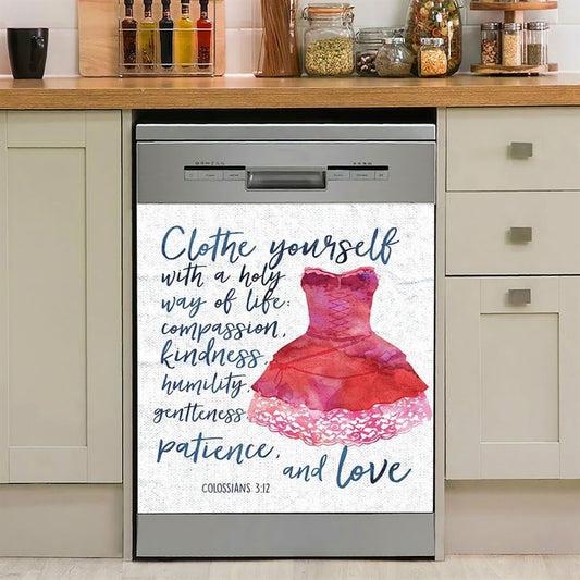 Colossians 3 12 Christian Scripture Dishwasher Cover, Clothe Yourself With A Holy Way Of Life, Spiritual Inspirational Gift For Women