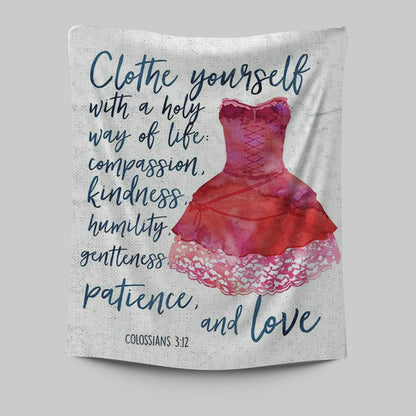 Colossians 3 12 Christian Scripture Wall Art - Clothe Yourself With A Holy Way Of Life - Spiritual Inspirational Gift For Women