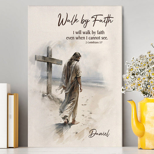 Corinthians 57 Walk By Faith Jesus & Cross Personalized Canvas Wall Art - Religious Canvas Prints - Bible Canvas Art