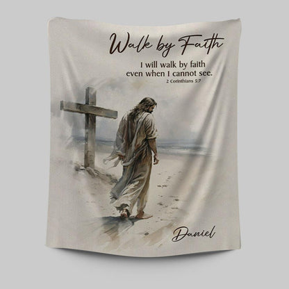 Corinthians 57 Walk By Faith Jesus & Cross Personalized Tapestry Wall Art - Religious Tapestries Wall Hanging Prints - Bible Tapestry Art