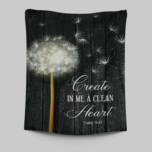 Create In Me A Clean Heart Psalm 5110 Tapestry Wall Art - Christian Tapestries Prints - Religious Wall Decor