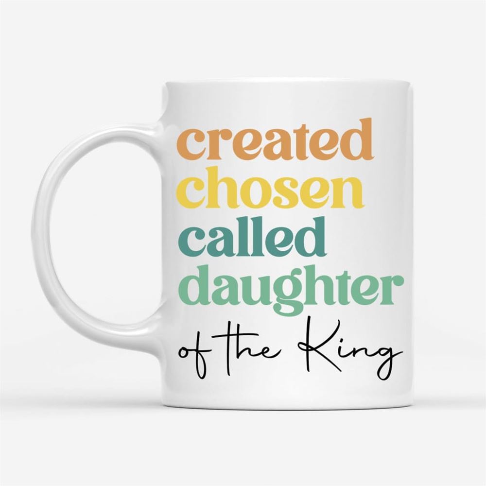 Created Chosen Called Daughter Of The King Coffee Mug, Christian Mug, Bible Mug, Faith Gift, Encouragement Gift