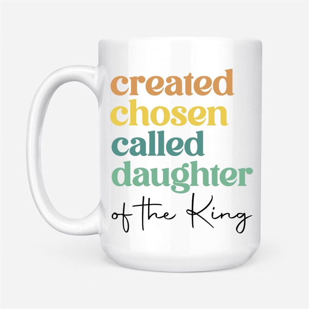 Created Chosen Called Daughter Of The King Coffee Mug, Christian Mug, Bible Mug, Faith Gift, Encouragement Gift