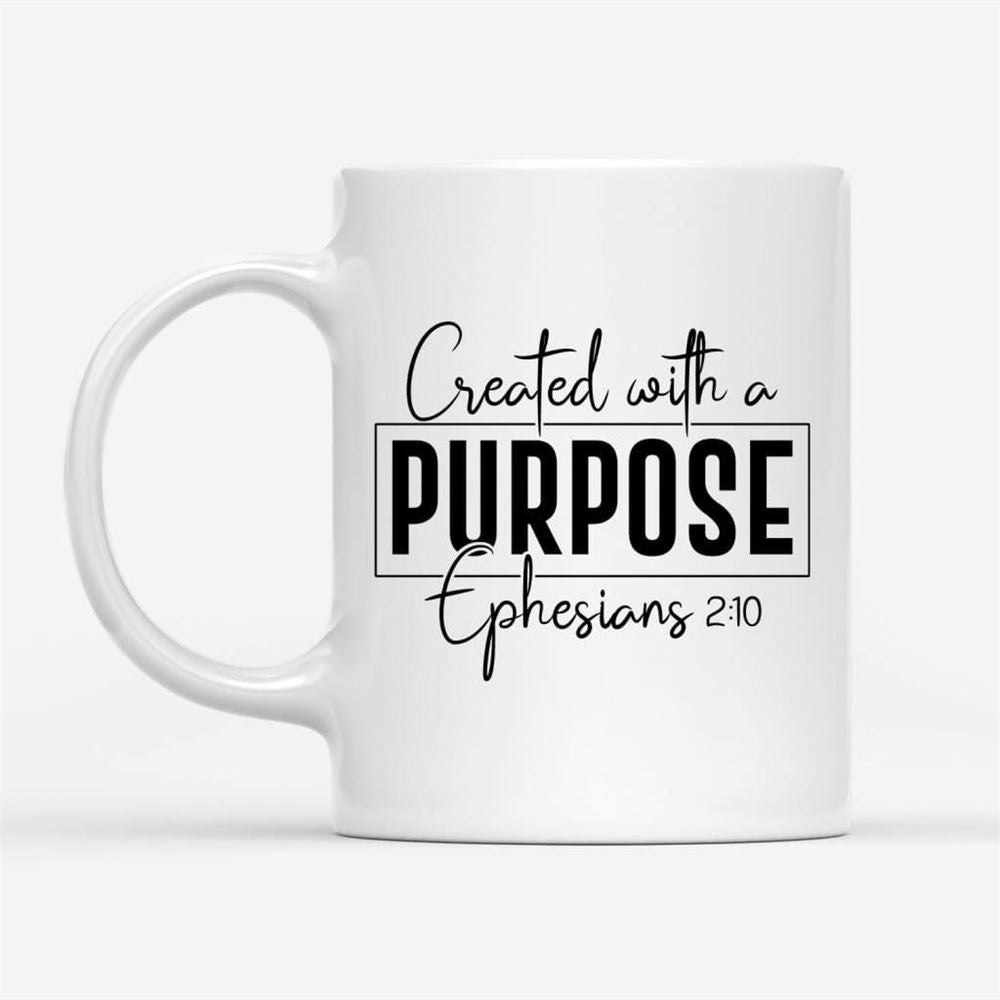 Created With A Purpose Ephesians 210 Bible Verse Mug, Christian Mug, Bible Mug, Faith Gift, Encouragement Gift