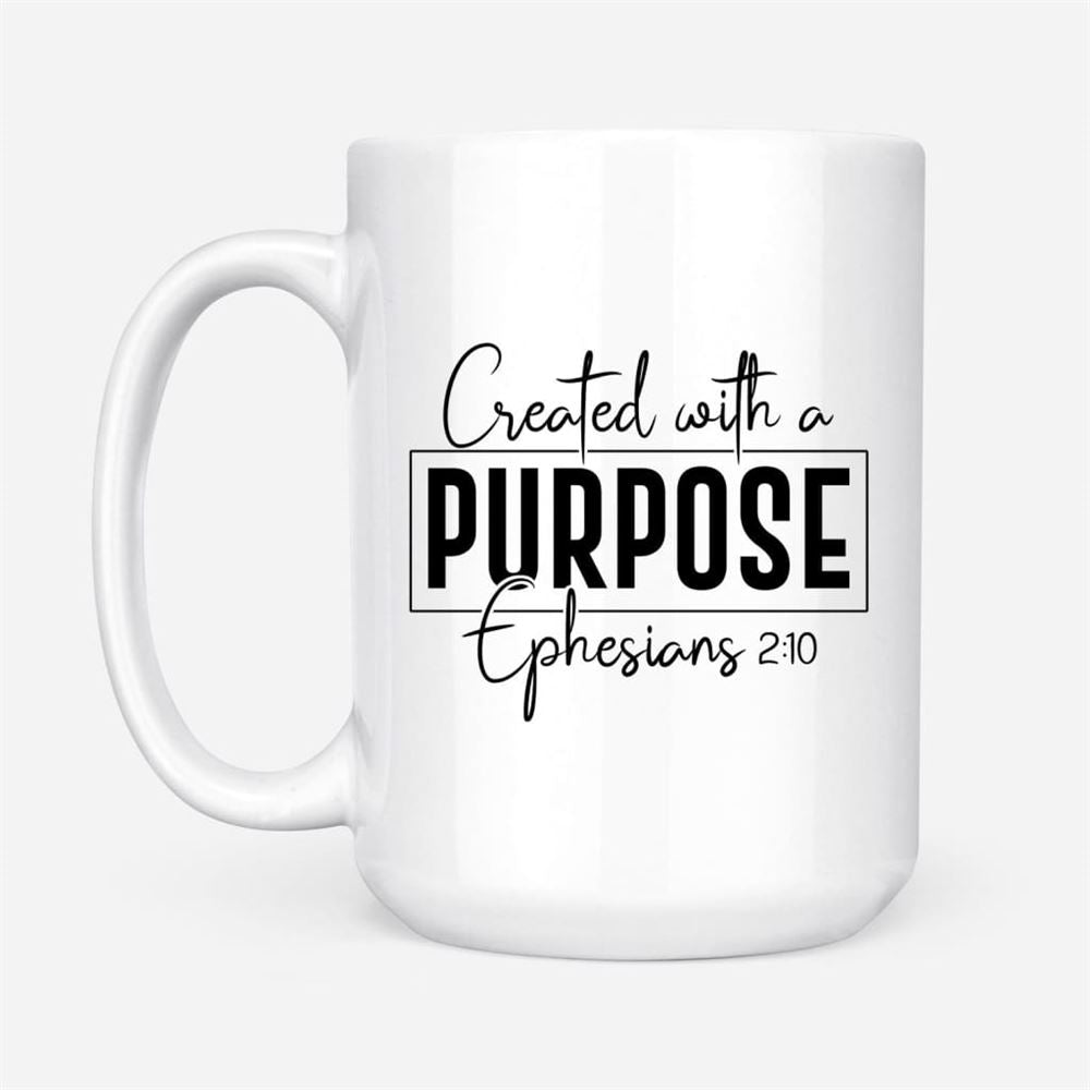 Created With A Purpose Ephesians 210 Bible Verse Mug, Christian Mug, Bible Mug, Faith Gift, Encouragement Gift