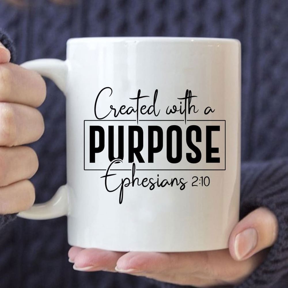 Created With A Purpose Ephesians 210 Bible Verse Mug, Christian Mug, Bible Mug, Faith Gift, Encouragement Gift