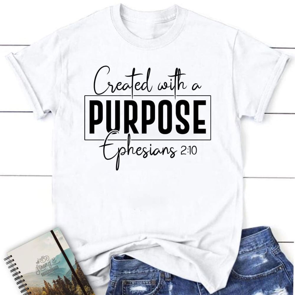 Created With A Purpose Ephesians 210 Bible Verse Womens Christian T Shirt, Blessed T Shirt, Bible T shirt, T shirt Women