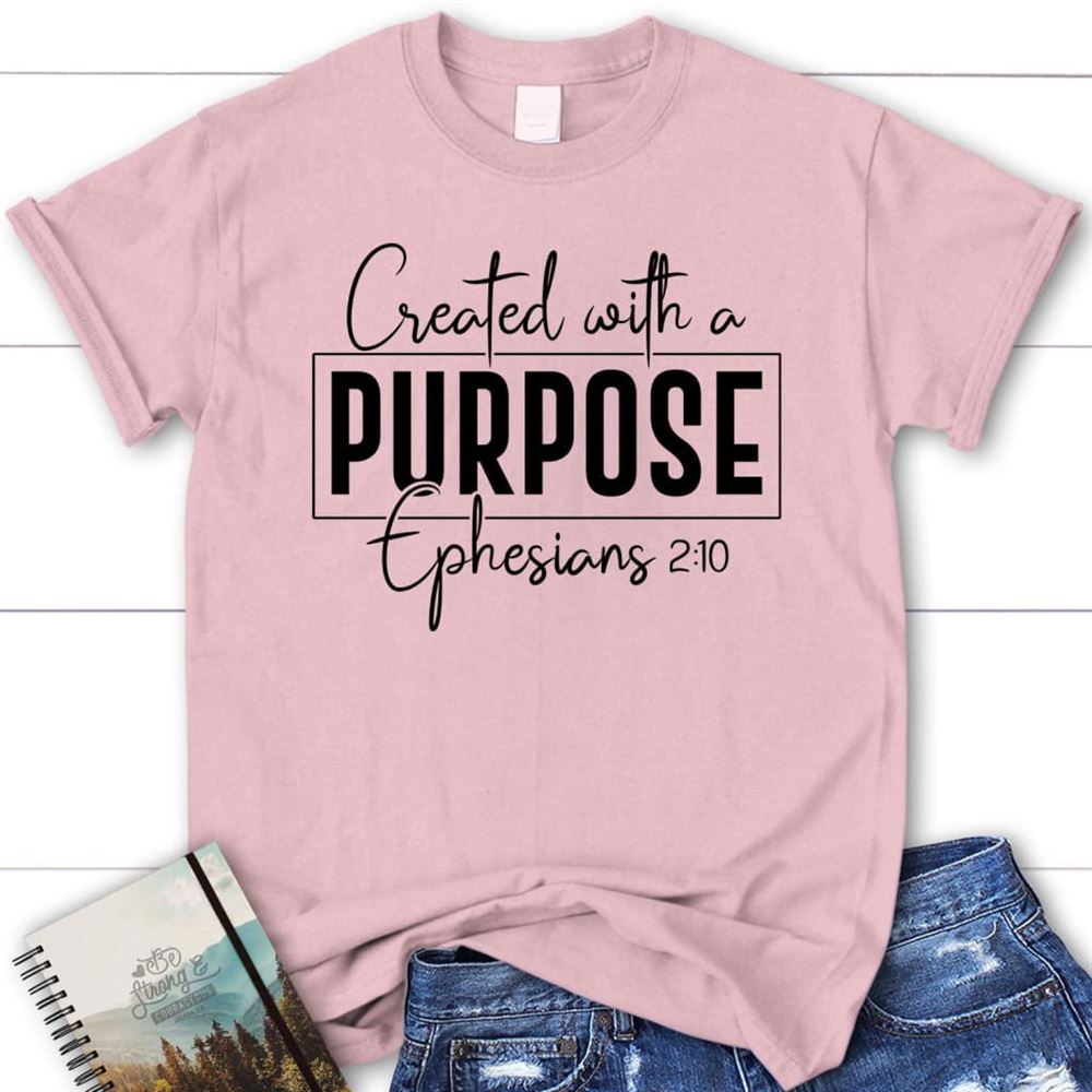 Created With A Purpose Ephesians 210 Bible Verse Womens Christian T Shirt, Blessed T Shirt, Bible T shirt, T shirt Women