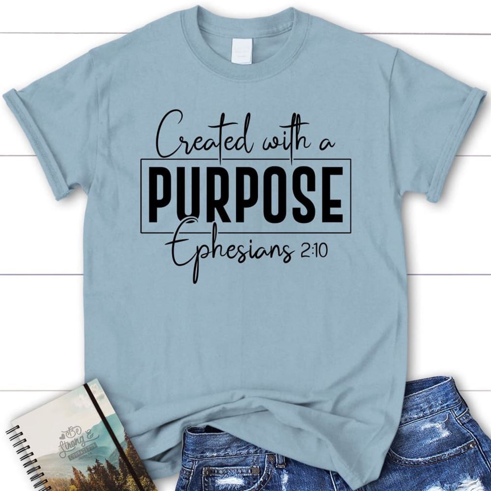 Created With A Purpose Ephesians 210 Bible Verse Womens Christian T Shirt, Blessed T Shirt, Bible T shirt, T shirt Women