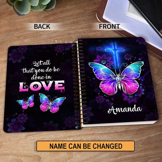 Cross And Butterfly 1 Corinthians 1614 Let All That You Do Be Done In Love Personalized Spiral Notebook Gifts For Friends