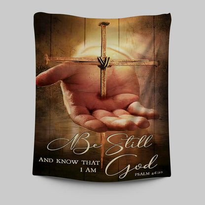 Cross Jesus's Hand Be Still And Know That I Am God Tapestry Art - Bible Verse Wall Art - Christian Inspirational Wall Decor