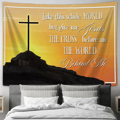 Cross Mountain Take This Whole World But Give Me Jesus Tapestry Wall Art Print - Christian Wall Decor