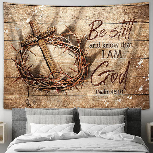 Crown Of Thorn Wooden Cross Be Still And Know That I Am God Tapestry Wall Art - Bible Verse Tapestry - Religious Tapestry Wall Hanging