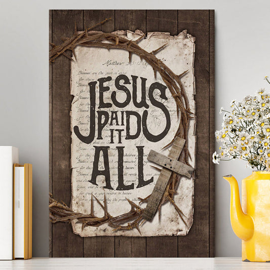 Crown Of Thorn Wooden Cross Canvas- Jesus Paid It All Canvas Wall Art - Christian Canvas Prints - Bible Verse Canvas Art