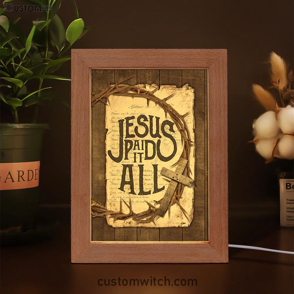 Crown Of Thorn Wooden Cross Frame Lamp- Jesus Paid It All Frame Lamp Art - Christian Night Light - Bible Verse Wooden Lamp