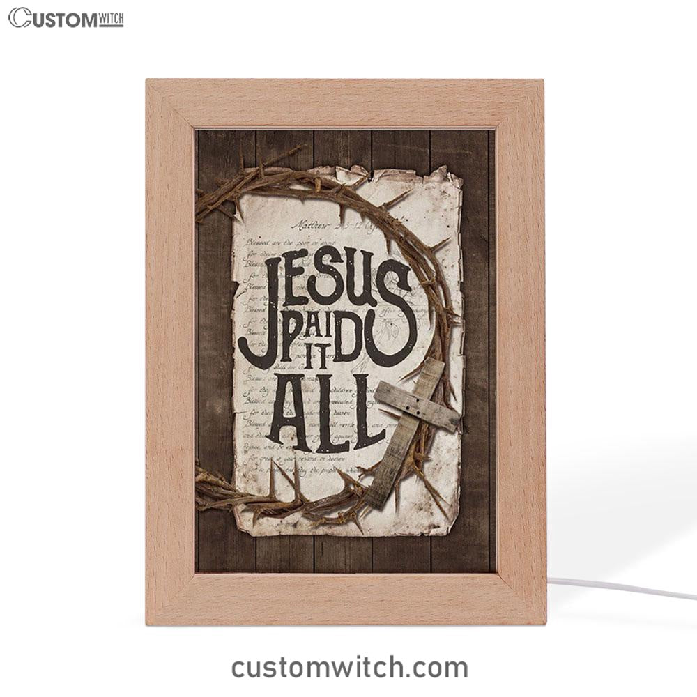 Crown Of Thorn Wooden Cross Frame Lamp- Jesus Paid It All Frame Lamp Art - Christian Night Light - Bible Verse Wooden Lamp