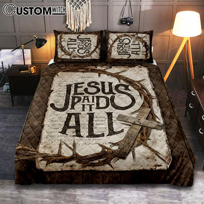Crown Of Thorn Wooden Cross Quilt Bedding Set- Jesus Paid It All Quilt Bedding Set Bedroom - Christian Quilt Bedding Set Prints - Bible Verse Quilt Bedding Set Art