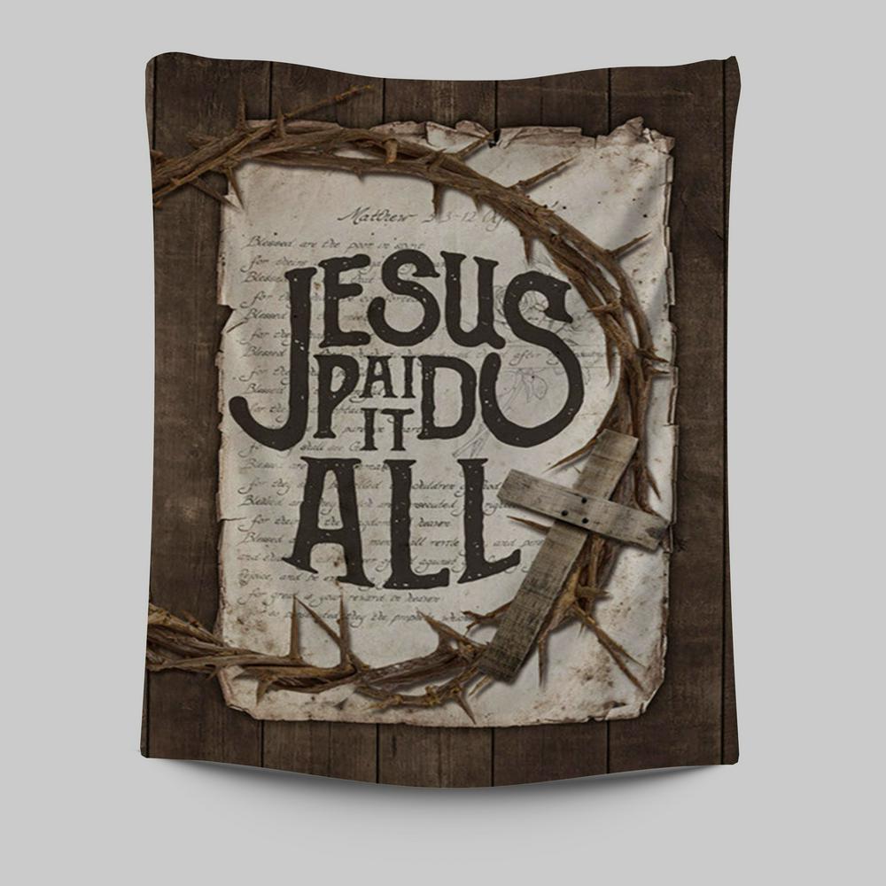 Crown Of Thorn Wooden Cross Tapestry- Jesus Paid It All Tapestry Wall Art - Christian Tapestries Prints - Bible Verse Tapestry Art