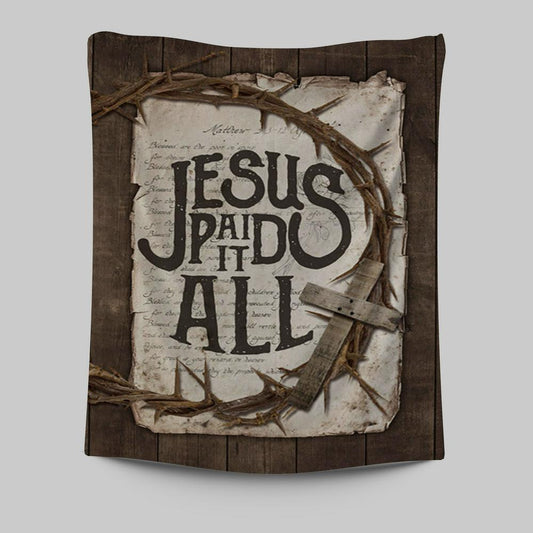 Crown Of Thorn Wooden Cross Tapestry- Jesus Paid It All Tapestry Wall Art - Christian Tapestries Prints - Bible Verse Tapestry Art