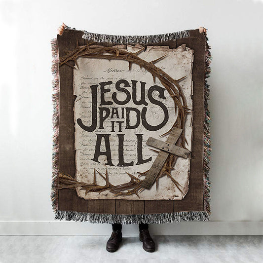 Crown Of Thorn Wooden Cross Woven Blanket- Jesus Paid It All Woven Throw Blanket - Christian Woven Blanket Prints - Bible Verse Woven Blanket Art