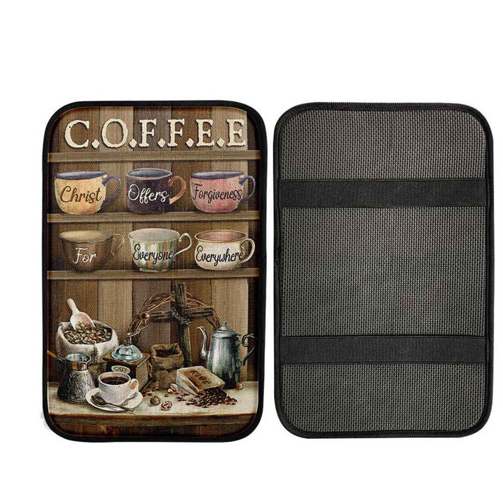 Cup Of Coffee Christ Offer Forgiveness For Everyone Everywhere Car Center Console Cover, Christian Car Accessories