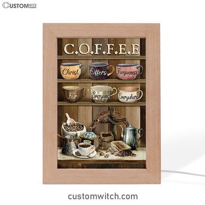 Cup Of Coffee Christ Offer Forgiveness For Everyone Everywhere Frame Lamp Art - Bible Verse Art - Christian Inspirational Decor